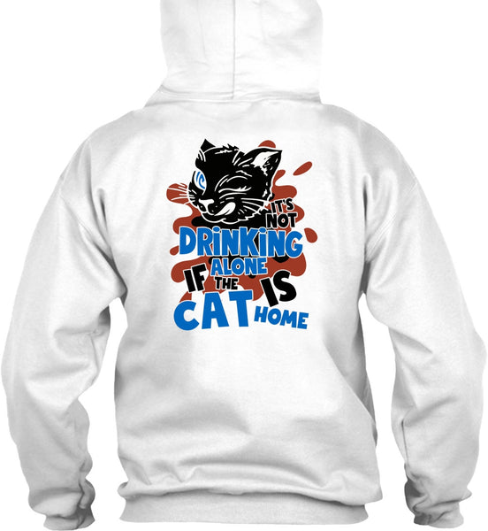 It's Not Drinking Alone T Shirt, I Love My Cat T Shirt