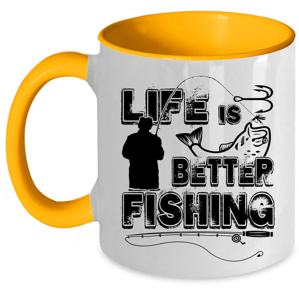 Cool Gift For Fisher Coffee Mug, Life Is Better Fishing Accent Mug