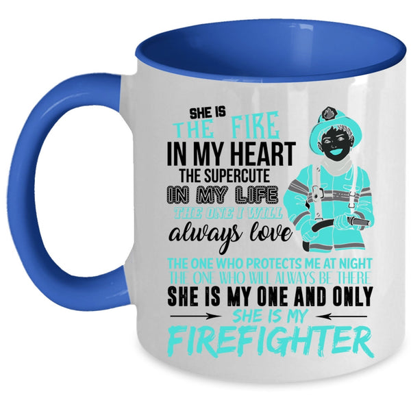 She Is My Firefighter Coffee Mug, She Is The Fire In My Heart Accent Mug