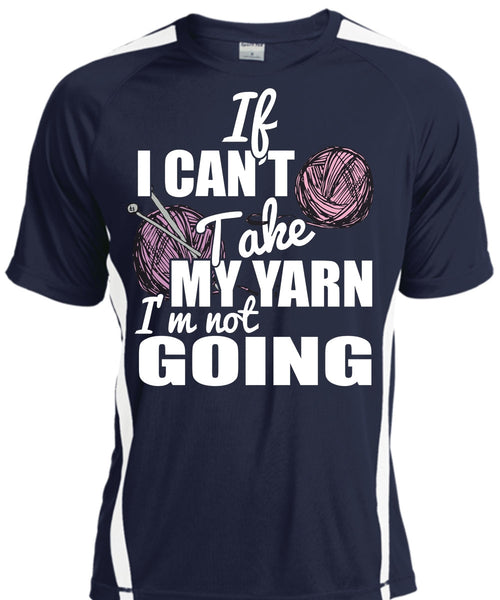 If I Can't Take My Yarn T Shirt, I'm Not Going T Shirt, Cool Shirt