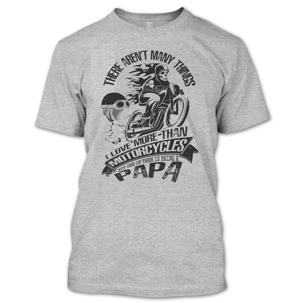 I Love More-Than Motorcycles T Shirt, Coolest Biking Papa T Shirt