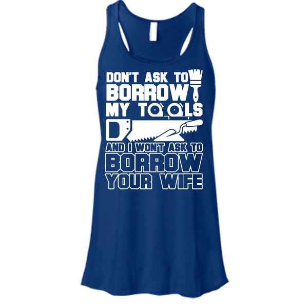 Don't Ask To Borrow My Tools T Shirt, I'm A Carpenter Tank Top