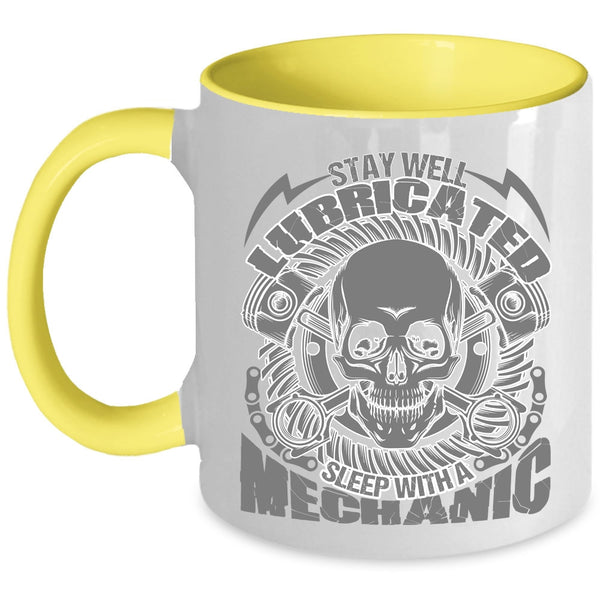 Cool Mechanics Coffee Mug, Saty Well Lubricated Sleep With A Mechanic Accent Mug
