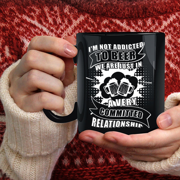 I'm Not Addicted To Beer Coffee Mug, I Love Drinking Beer Coffee Cup