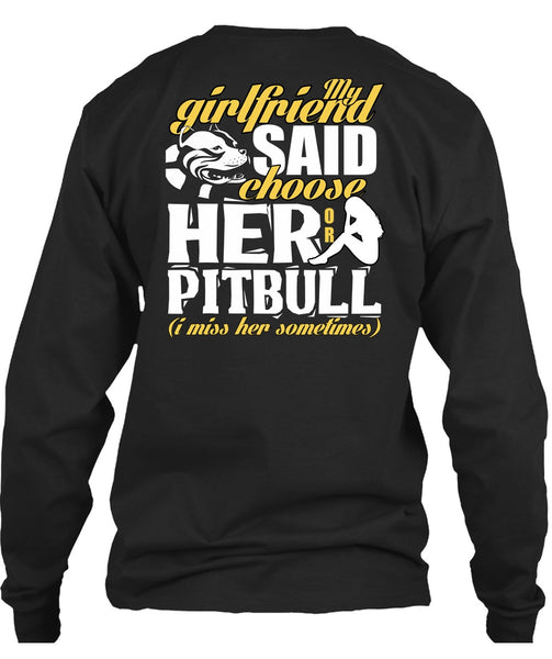 My Girlfriend Said Choose Her Or Pit Bull T Shirt, My Favorite T Shirt