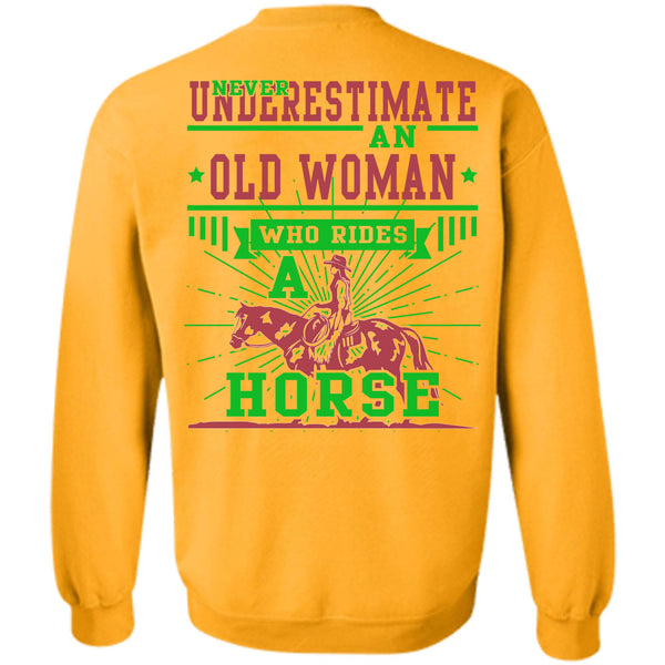 Being A Equestrian T Shirt, Never Underestimate An Old Woman Who Rides A Horse Sweatshirt