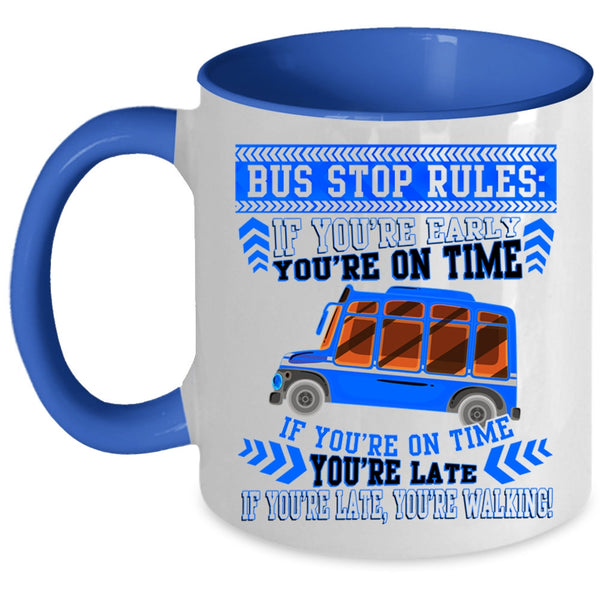 If You're Early You're On Time Coffee Mug, Bus Stop Rules Accent Mug