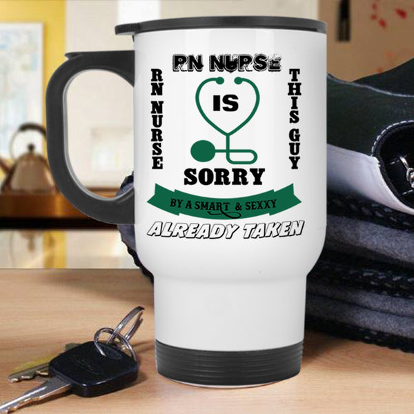 Gift For Husband Travel Mug, Taken By A Smart RN Nurse Mug