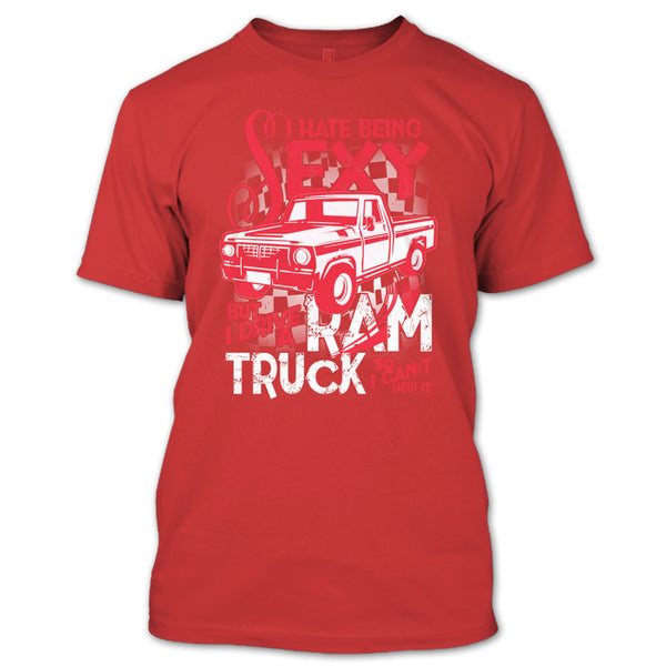 I Hate Sexy T Shirt, But I Drive A Ram Truck T Shirt