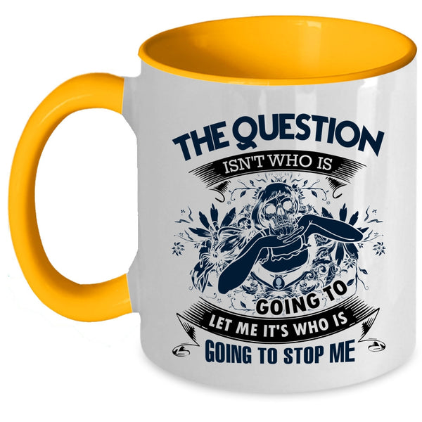 Cool Coffee Mug, The Question Isn't Who Is Going To Accent Mug