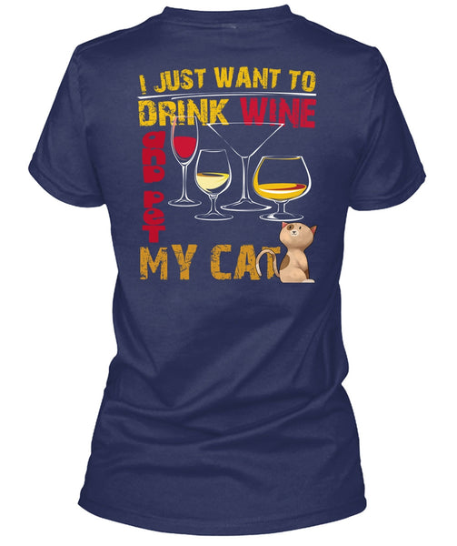 I Just Want To Drink Wine T Shirt, Pet My Cat T Shirt