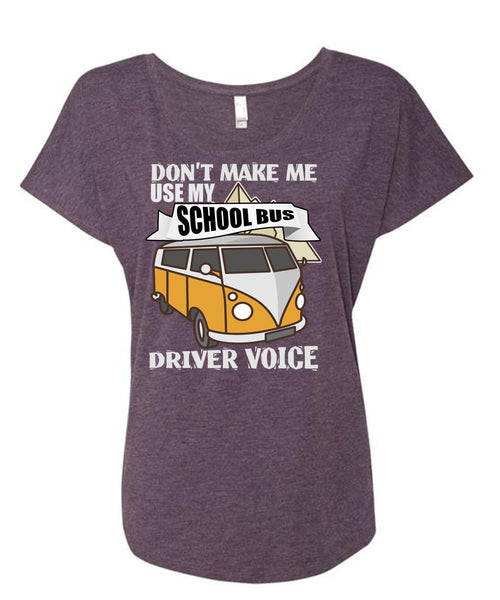My School Bus Driver Voice T Shirt, Being A Driver T Shirt, Cool Shirt (Ladies' Triblend Dolman Sleeve)