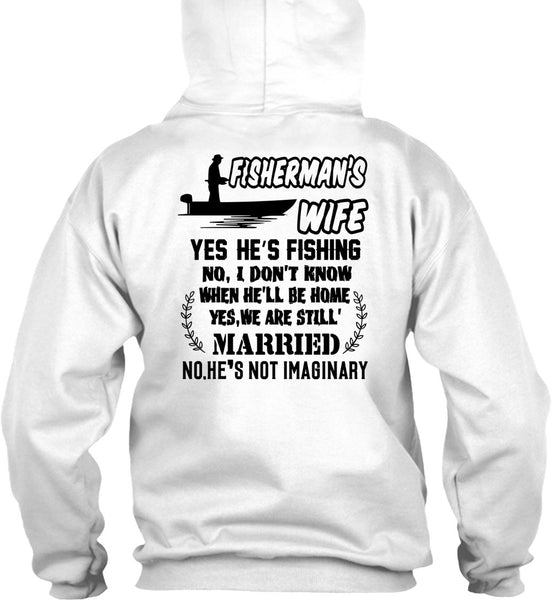 Fisherman's Wife He's Fishing T Shirt, Being A Fisher T Shirt