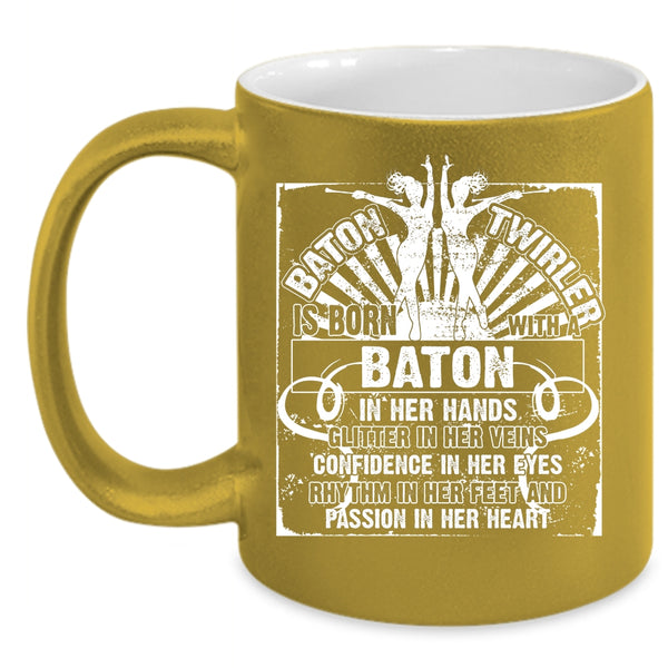 Baton Twirler Is Born With A Baton In Her Hand Coffee Mug, Cute Coffee Cup