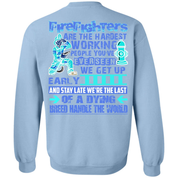 Being A Firefighter T Shirt, Firefighters Are The Hardest Working Sweatshirt
