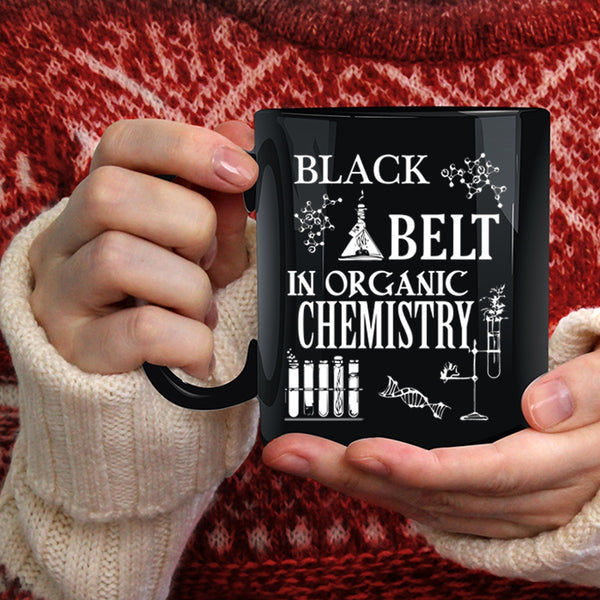 Black Belt In Organic Chemistry Coffee Mug, Organic Chemistry Coffee Cup
