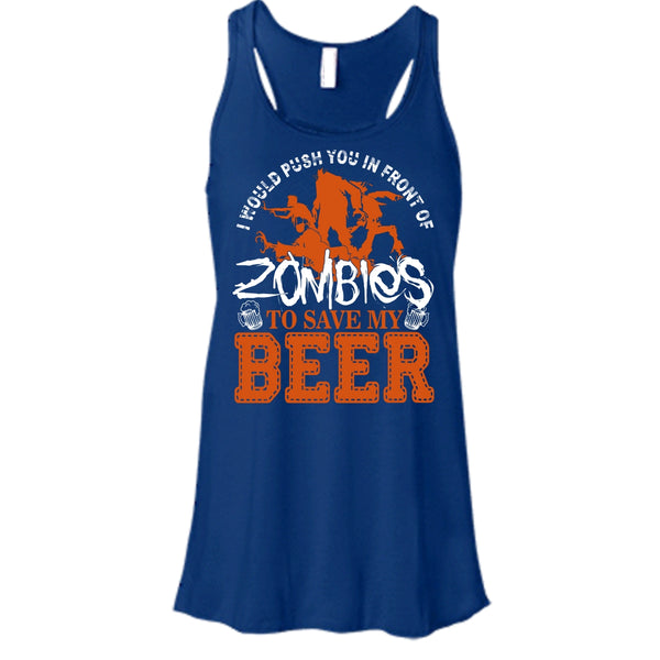 Push You In Front Of Zombies T Shirt, To Save My Beer Tank Top