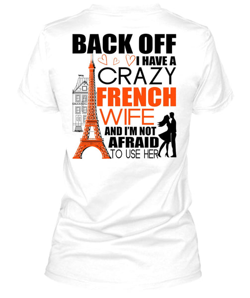 I Have A Crazy French Wife T Shirt, I Love French T Shirt