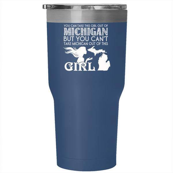 You Can't Take Michigan Out If This Girl Tumbler 30 oz Stainless Steel, Cool Girls Travel Mug