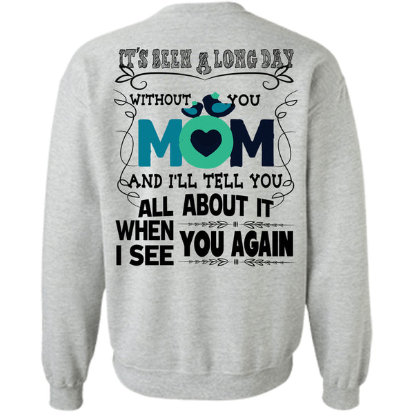Being A Mom T Shirt, It's Been A Long Day Without You Mom Sweatshirt