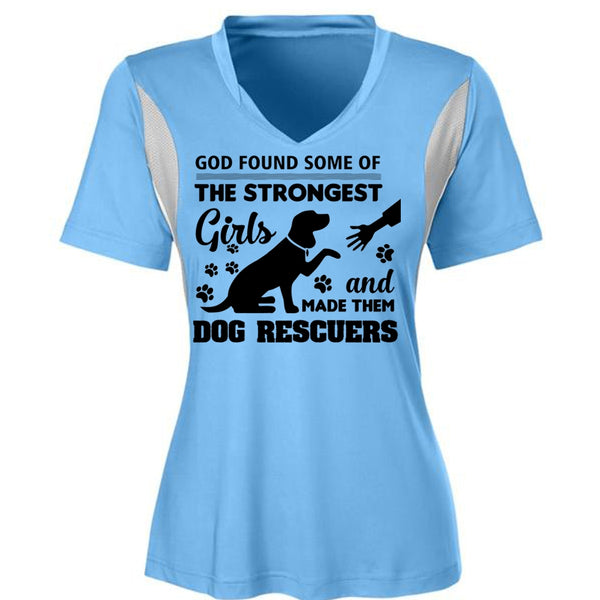 God Found Some Of The Strongest Girls And Made Them Dog Rescuers T Shirt, Job T Shirt