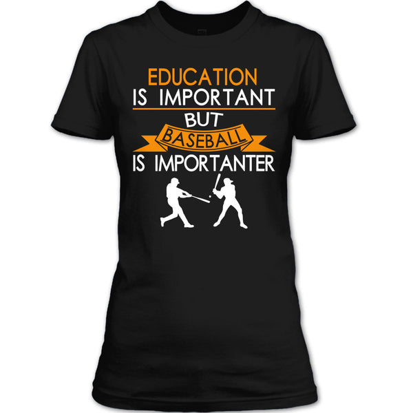 Education Is Important But Baseball Is Importanter T Shirt, Coolest Baseball Player T Shirt
