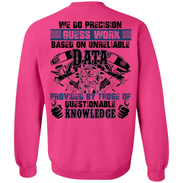 Being A Mechanic T Shirt, We Do Precision Guesswork Sweatshirt