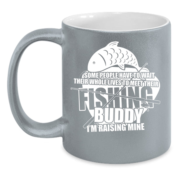 Funny Fishing Buddy Coffee Mug, I'm Raising My Fishing Buddy Coffee Cup