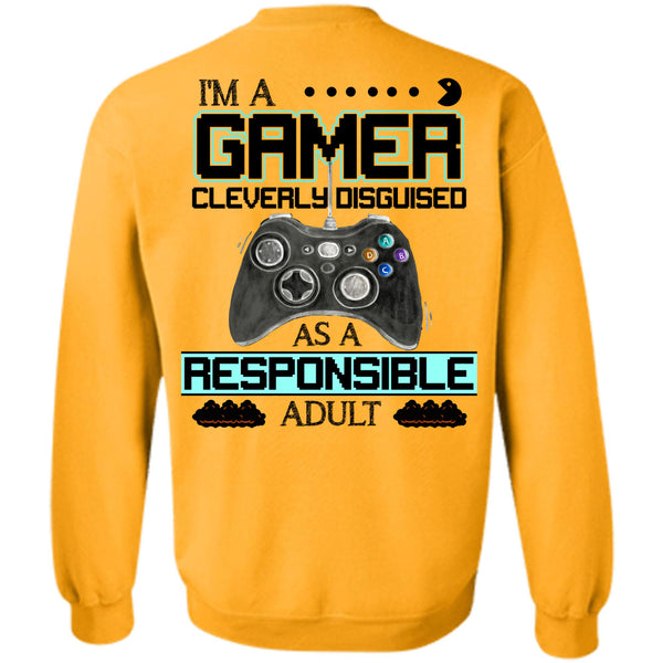 Being A Gamer T Shirt, Cleverly Disguised As A Responsible Adult Sweatshirt
