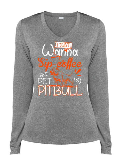 I Just Wanna Sip Coffee T Shirt, Pet My Pit Bull T Shirt, Cool Shirt (Ladies LS Heather V-Neck)