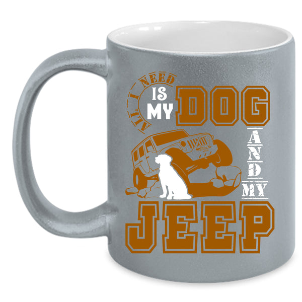 All I Need Is My Dog And My Jeep Coffee Mug, Cute Jeep Driver Coffee Cup