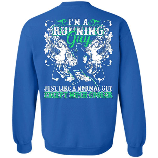 Just Like A Normal Guy T Shirt, I Love Running Sweatshirt