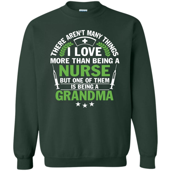 Being A Grandma T Shirt, I Am A Nurse Sweatshirt