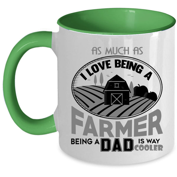 Being A Dad Coffee Mug, I Love Being A Farmer Accent Mug
