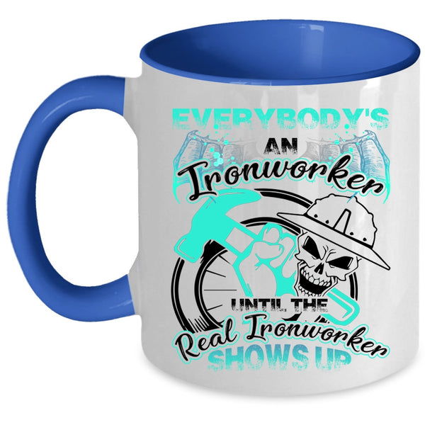 The Real Real Ironworker Shows Up Coffee Mug, Everybody's An Ironworker Accent Mug