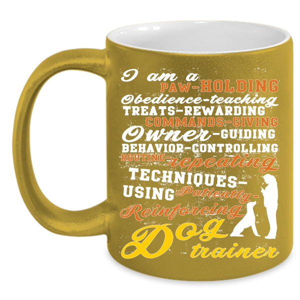 I Am A Dog Trainer Coffee Mug, Cute Dog Trainer Coffee Cup