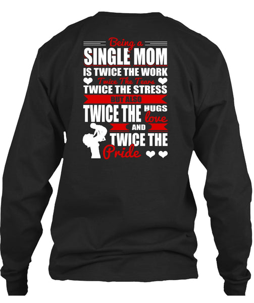 Being A Single Mom T Shirt, Twice The Hugs T Shirt