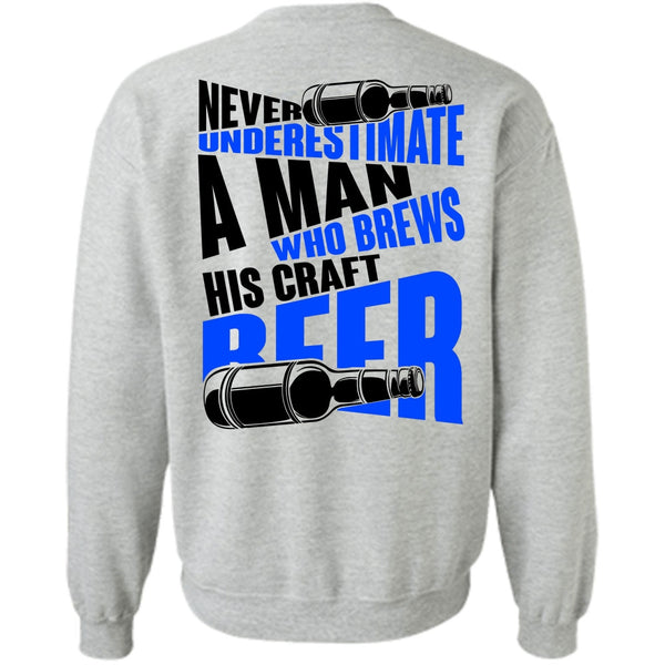 I Love Beer T Shirt, Never Underestimate A Man Sweatshirt
