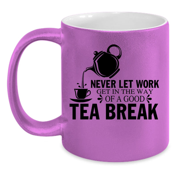 Funny Gift For Tea Drinker Coffee Mug, Good Tea Break Accent Mug