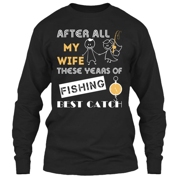 After All My Wife These Years Of Fishing Best Catch T Shirt, Husband And Wife Fishing Partner For Life T Shirt