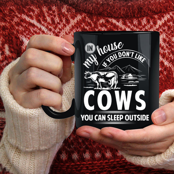 If You Don't Like Cows Coffee Mug, You Can Sleep Outside Coffee Cup