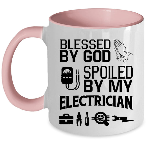Spoiled By My Electrician Coffee Mug, Blessed By God Accent Mug