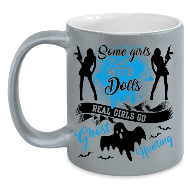 Real Girls Go Ghost Hunting Coffee Mug, Some Girls Play With Dools Accent Mug