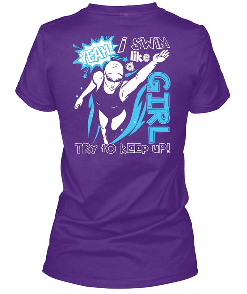 I Swim Like A Girl T Shirt, Being A Swimmer T Shirt