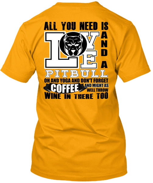 All You Need Is Love And A Pit Bull T Shirt, I Love Dog T Shirt
