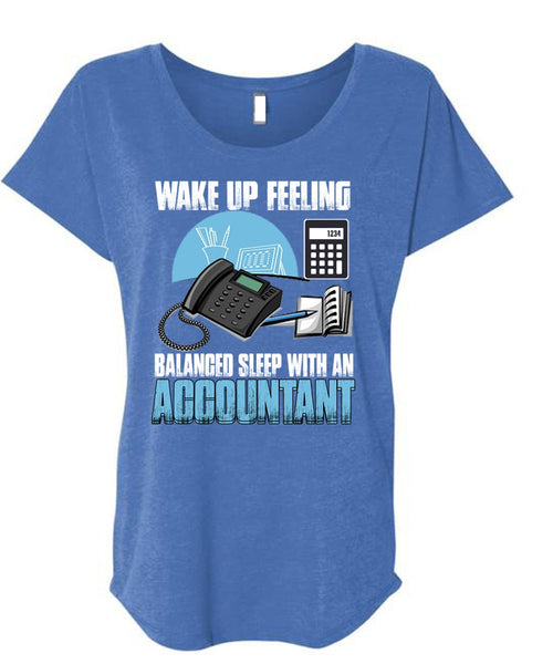 Wake Up Feeling T Shirt, Balanced Sleep With An Accountant T Shirt, Cool Shirt (Ladies' Triblend Dolman Sleeve)