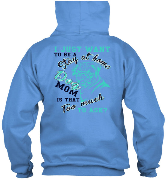 I Just Want To Be A Stay At Home Dog Mom T Shirt, I Love My Dog T Shirt