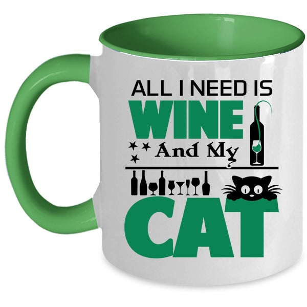 All I Need Is Wine And My Cat Mug, Funny Wine Cup