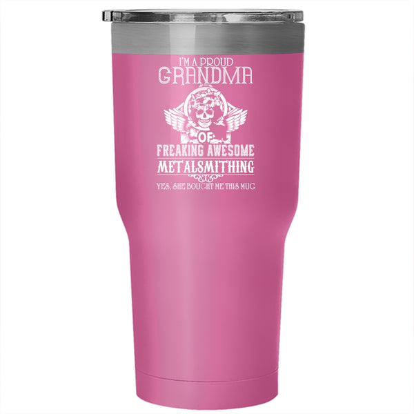 I'm A Proud Grandma Of Metalsmithing Tumbler 30 oz Stainless Steel, Cool Metalsmithing Travel Mug