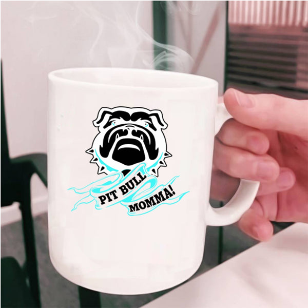 Funny Gift For Mom Coffee Mug, Pit Bull Momma Cup